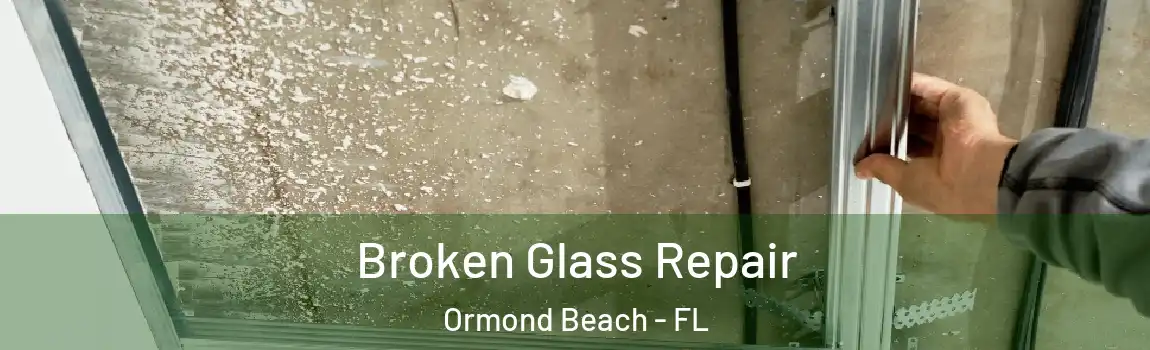  Broken Glass Repair Ormond Beach - FL