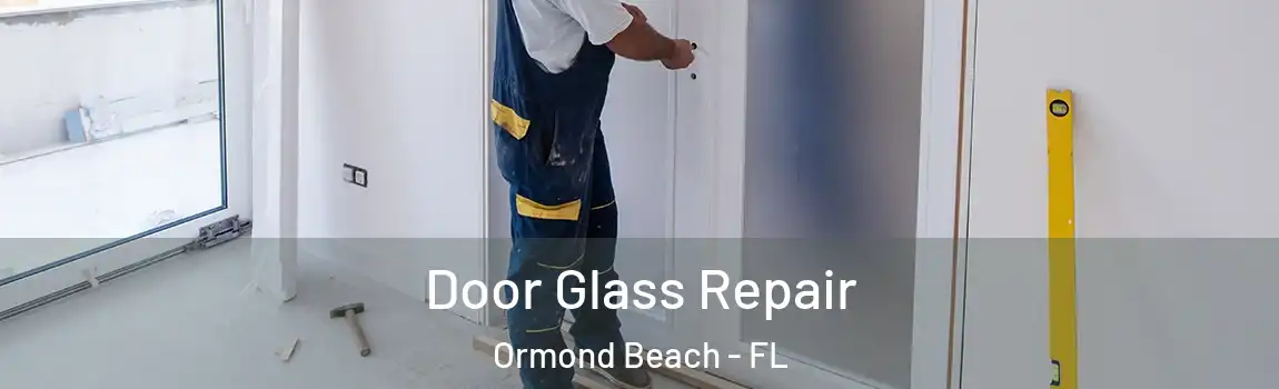  Door Glass Repair Ormond Beach - FL