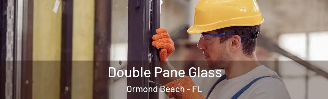  Double Pane Glass Ormond Beach - FL