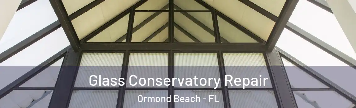 Glass Conservatory Repair Ormond Beach - FL