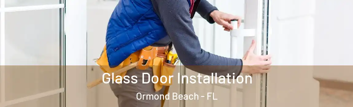  Glass Door Installation Ormond Beach - FL