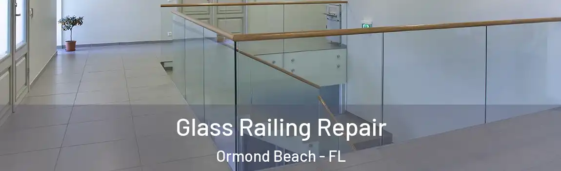  Glass Railing Repair Ormond Beach - FL