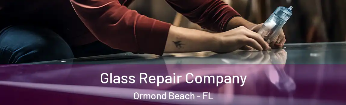  Glass Repair Company Ormond Beach - FL
